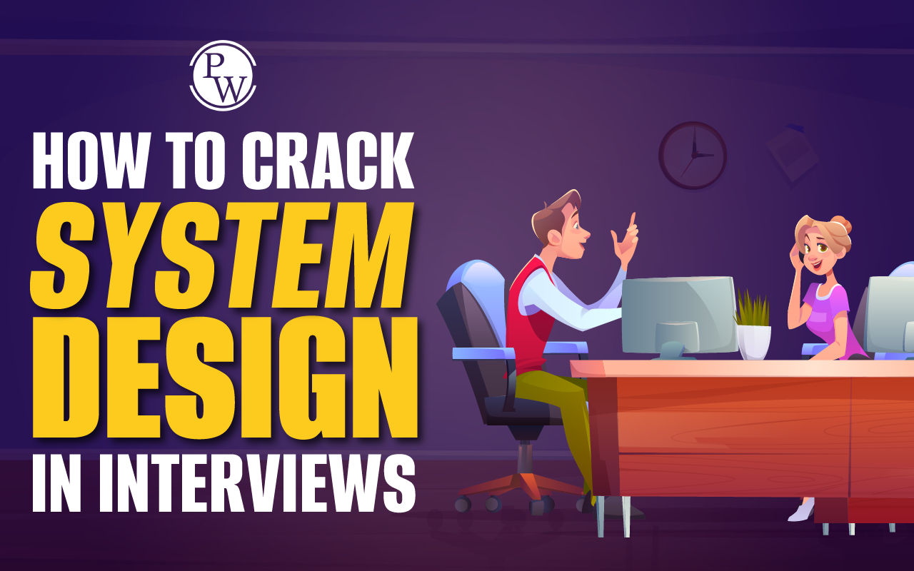 How to Crack System Design Round in Interviews