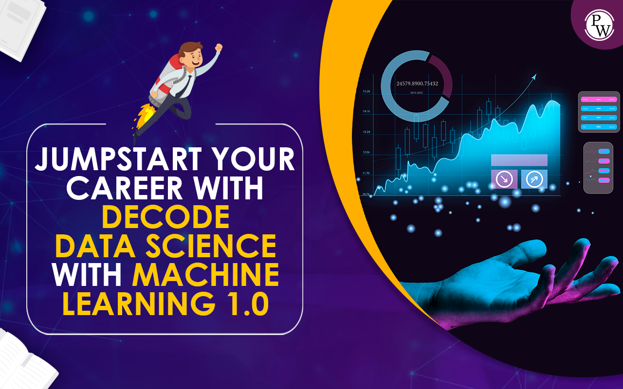 Jumpstart Your Career With Decode Data Science With Machine Learning 1.0!